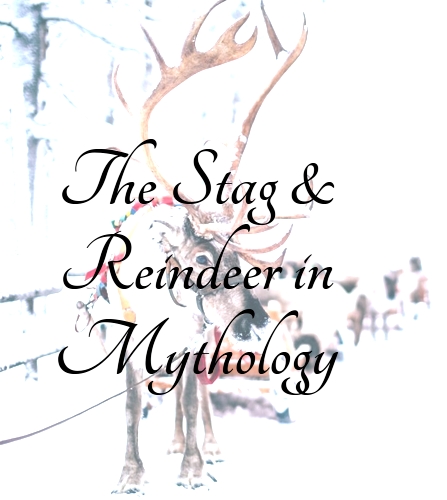 The Stag and Reindeer in&nbsp;Mythology