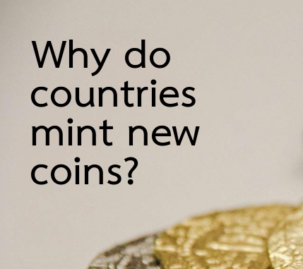 Why do countries mint new&nbsp;coins?