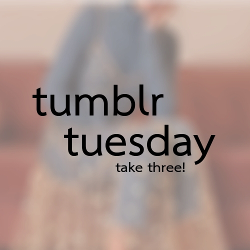 Tumblr Tuesday Take&nbsp;3!