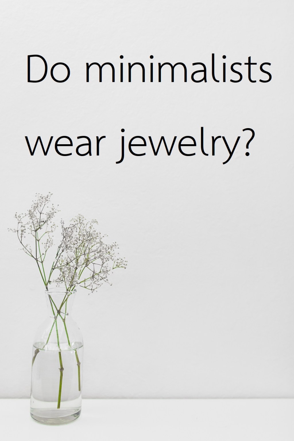 Do minimalists wear&nbsp;jewelry?