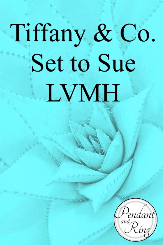 Tiffany & Co. is suing LVMH Tiffany & Co. is suing LVMH