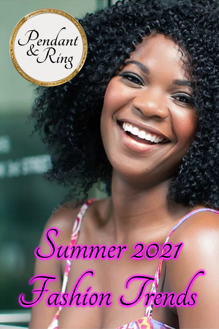 Summer Fashion Trends 2021&nbsp;Edition