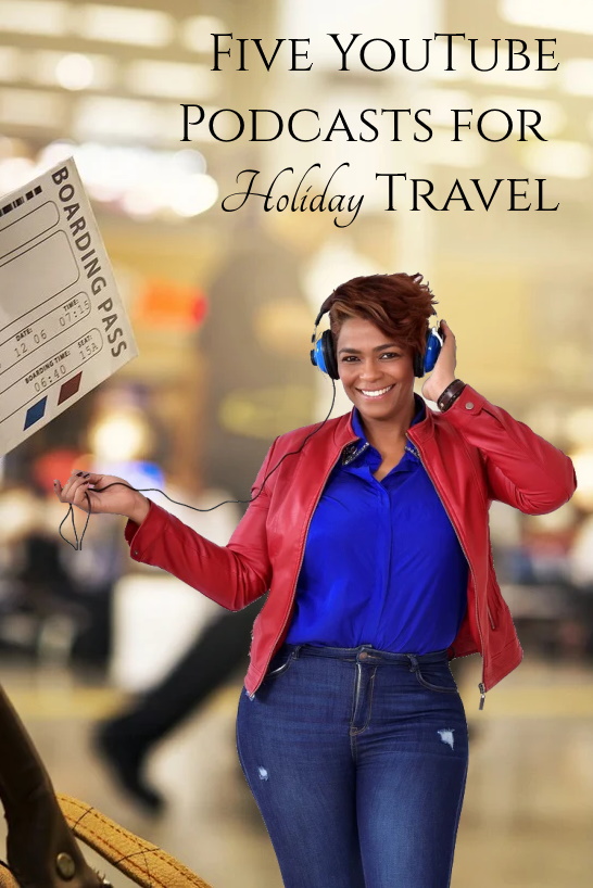 Best 5 YouTube Podcasts for Holiday&nbsp;Travel