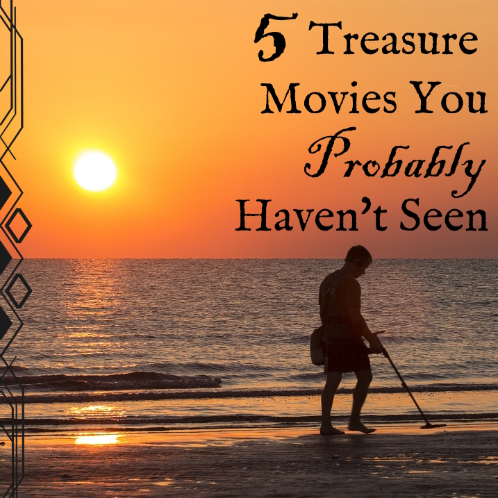 Treasure Movies You Probably Haven’t Seen