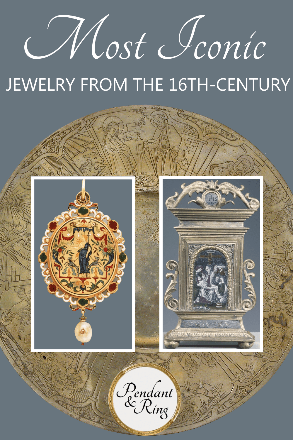 Most Iconic Jewelry&nbsp;1500-1600